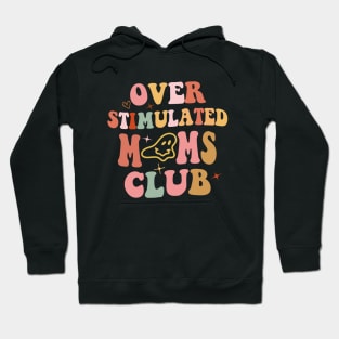 Special Mom Gift, Over Stimulated Moms Club Mothers Day Gift Hoodie